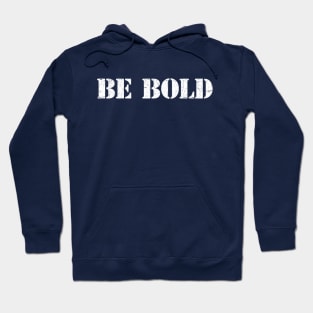 BE BOLD Hoodie